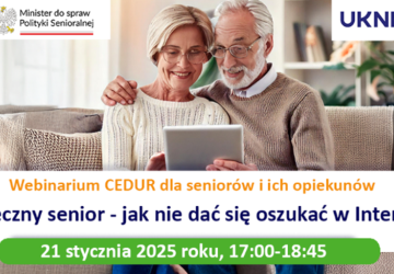 Webinarium dla seniorów i ich opiekunów „Bezpieczny senior - jak nie dać się oszukać w Internecie”